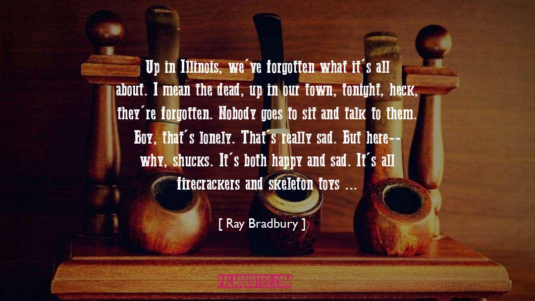 Happy And Sad quotes by Ray Bradbury
