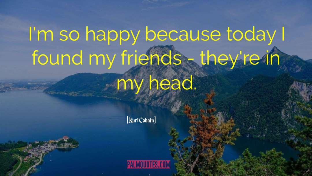 Happy Anniversary To Your Friends quotes by Kurt Cobain