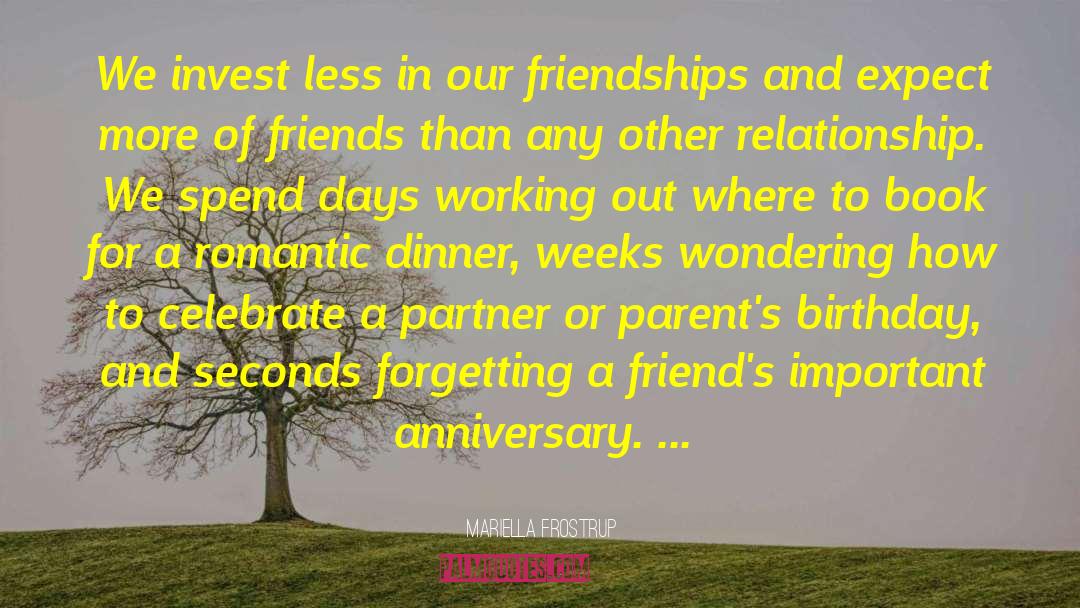 Happy Anniversary To Your Friends quotes by Mariella Frostrup