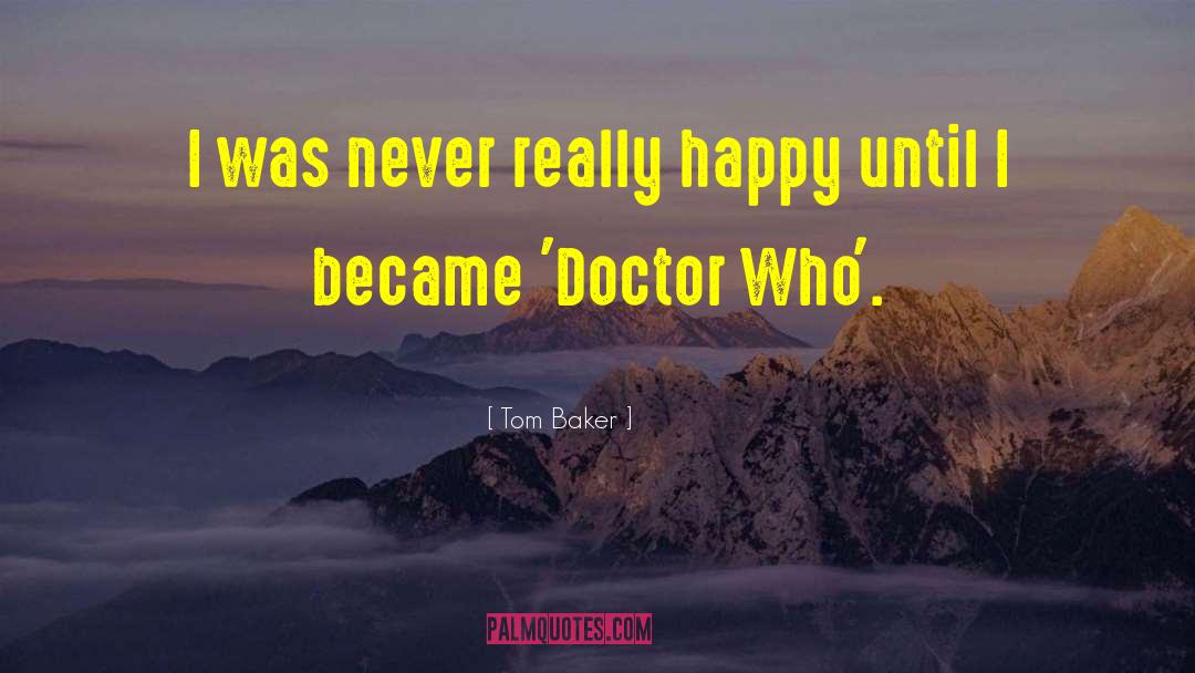 Happy Baker quotes by Tom Baker