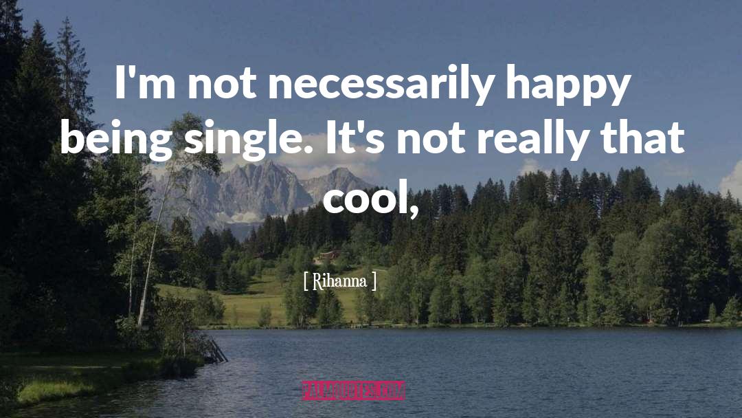 Happy Being Single quotes by Rihanna