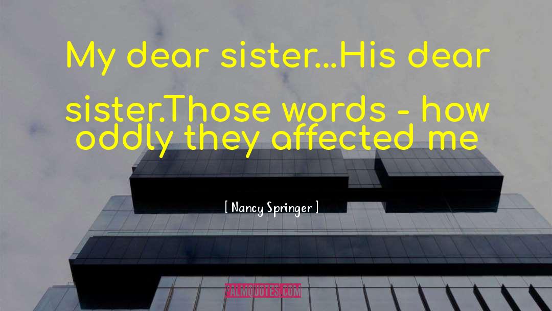 Happy Birthday Dear Sister quotes by Nancy Springer