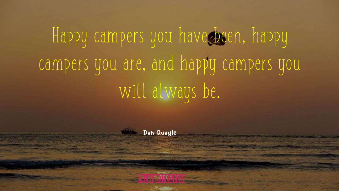 Happy Campers quotes by Dan Quayle