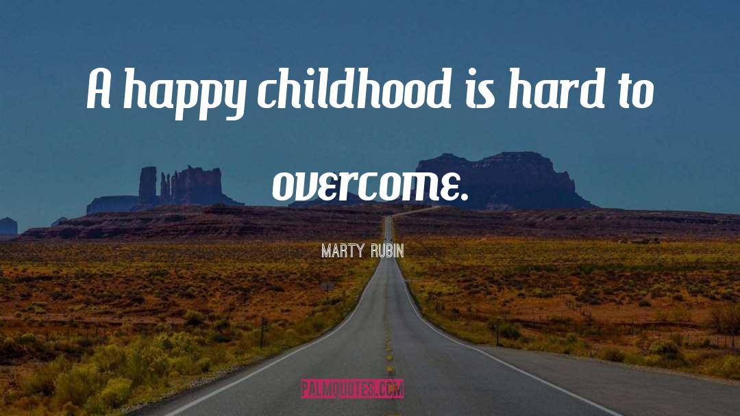 Happy Childhood quotes by Marty Rubin