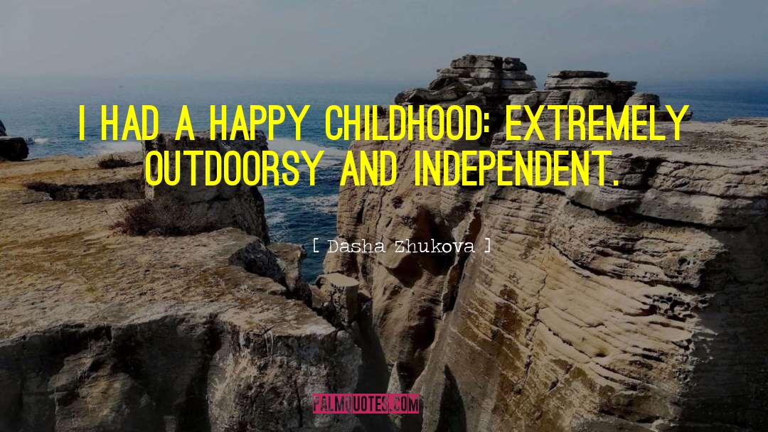 Happy Childhood quotes by Dasha Zhukova