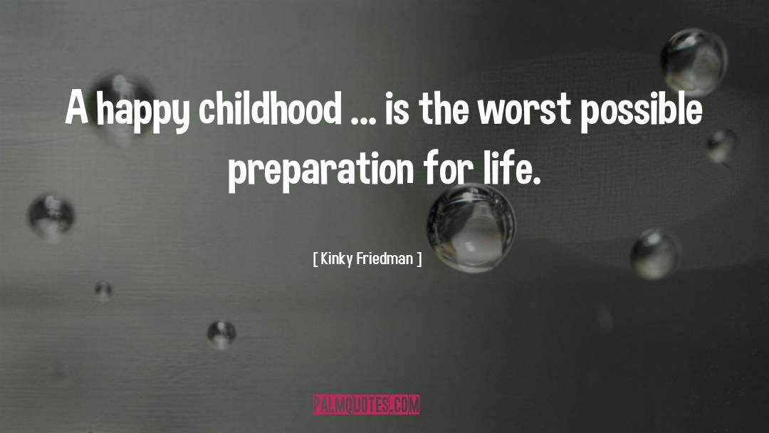 Happy Childhood quotes by Kinky Friedman