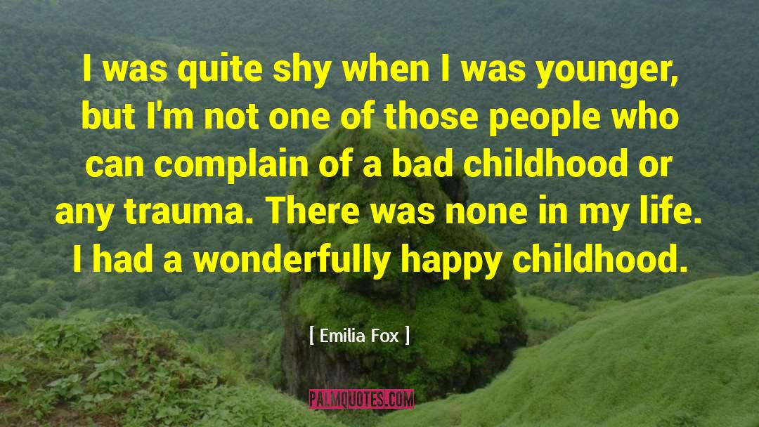 Happy Childhood quotes by Emilia Fox