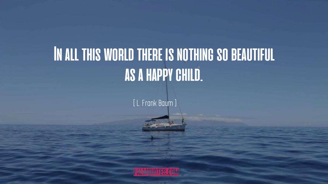 Happy Children quotes by L. Frank Baum