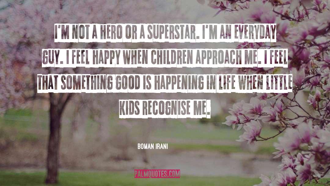 Happy Children quotes by Boman Irani
