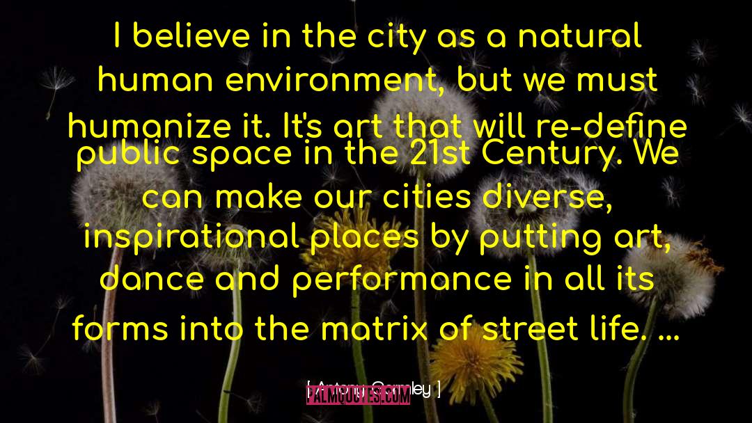 Happy City Life quotes by Antony Gormley