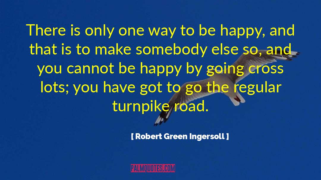 Happy Consequences quotes by Robert Green Ingersoll