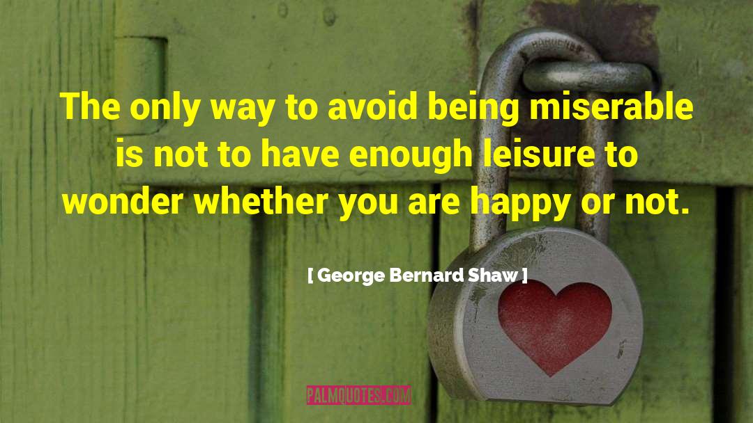 Happy Consequences quotes by George Bernard Shaw