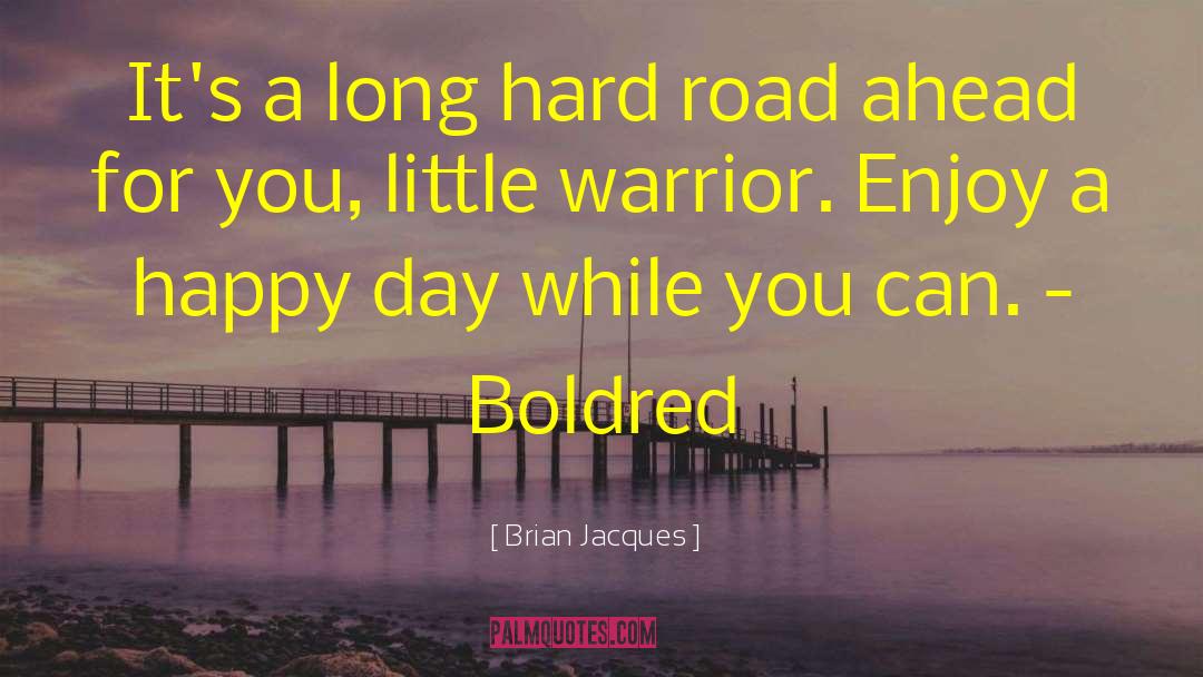 Happy Day quotes by Brian Jacques