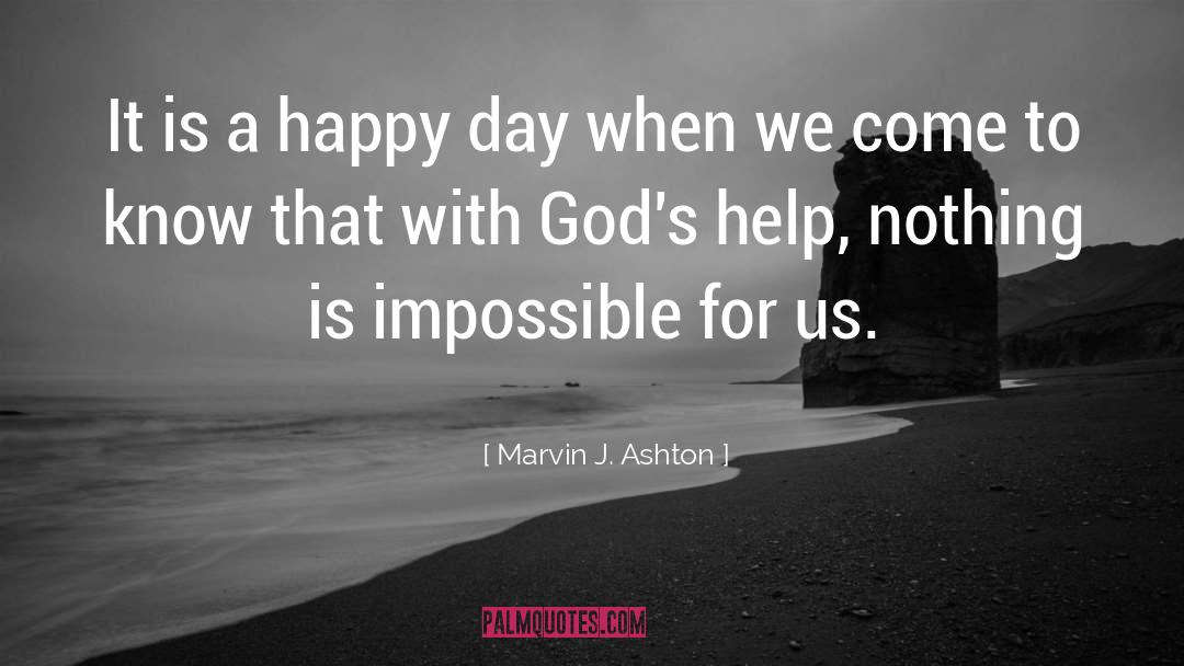 Happy Day quotes by Marvin J. Ashton