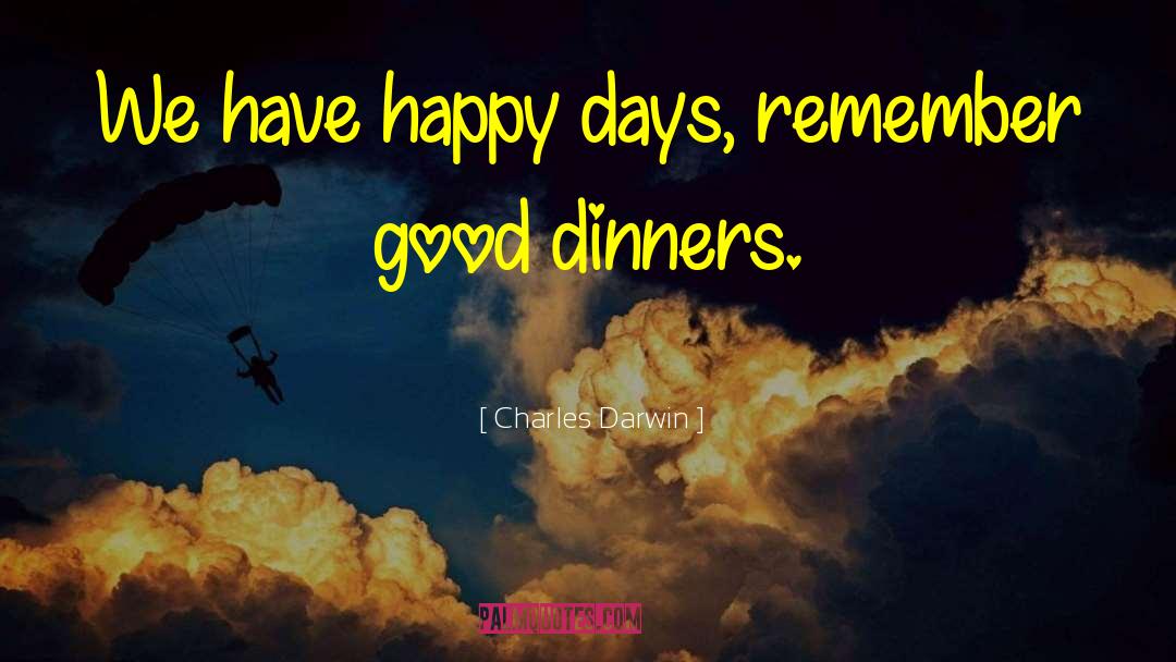 Happy Days quotes by Charles Darwin