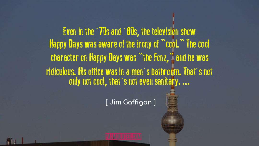 Happy Days Tv Show quotes by Jim Gaffigan