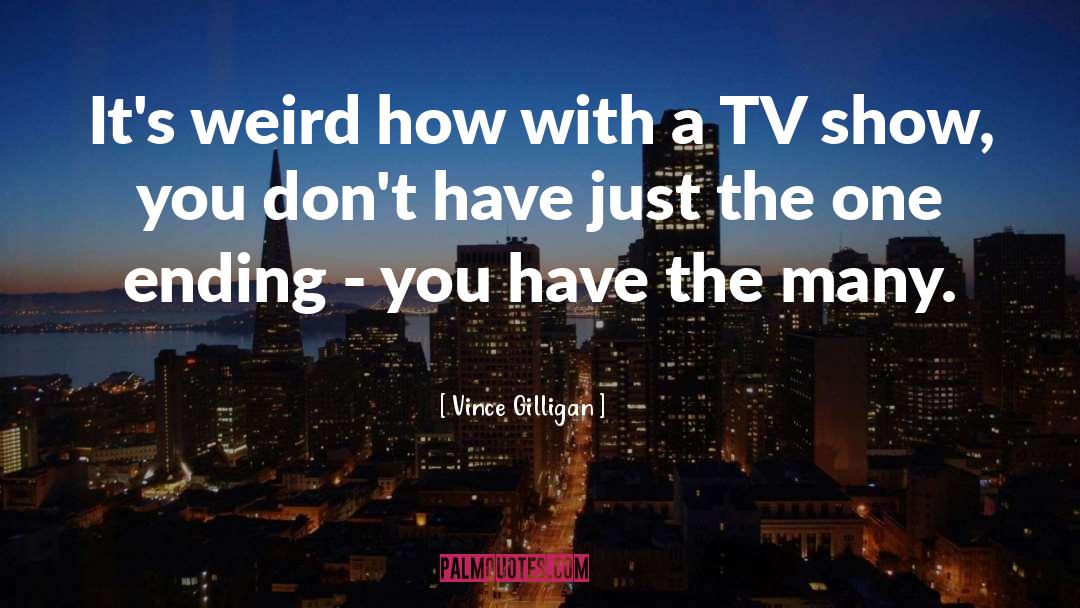 Happy Days Tv Show quotes by Vince Gilligan