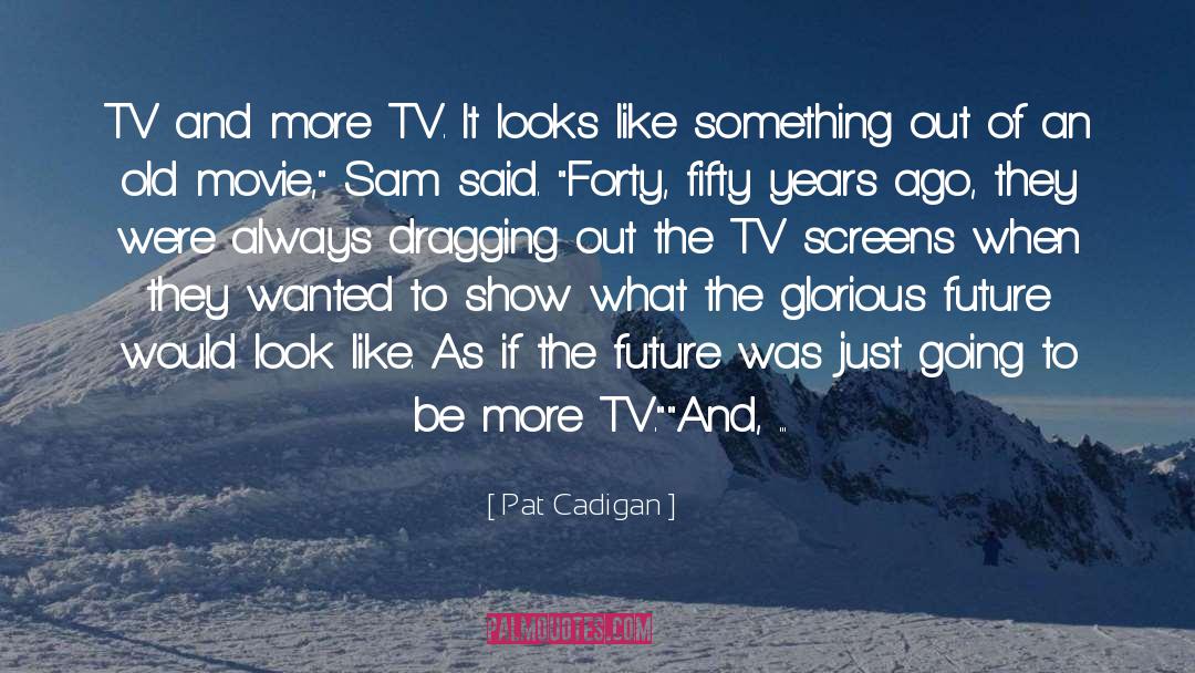 Happy Days Tv Show quotes by Pat Cadigan
