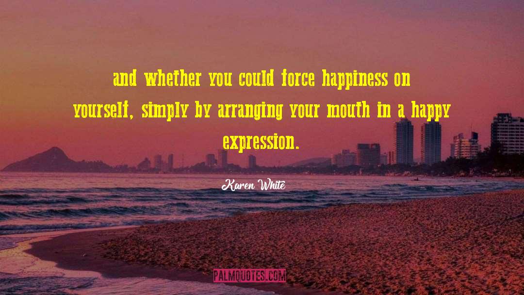 Happy Disposition quotes by Karen White