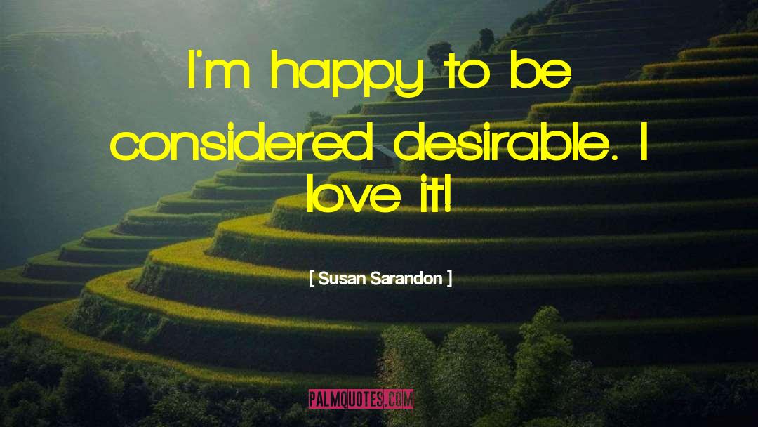 Happy Disposition quotes by Susan Sarandon