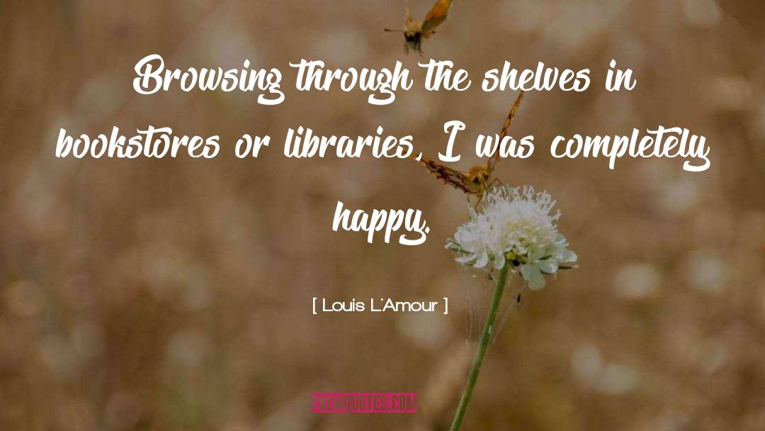 Happy Disposition quotes by Louis L'Amour