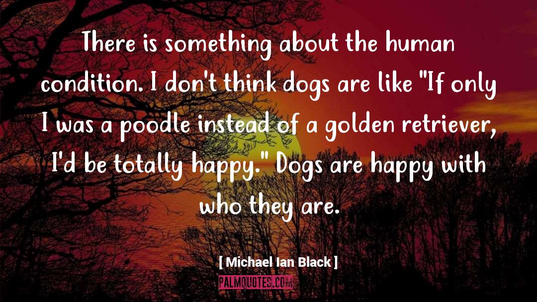 Happy Dogs quotes by Michael Ian Black