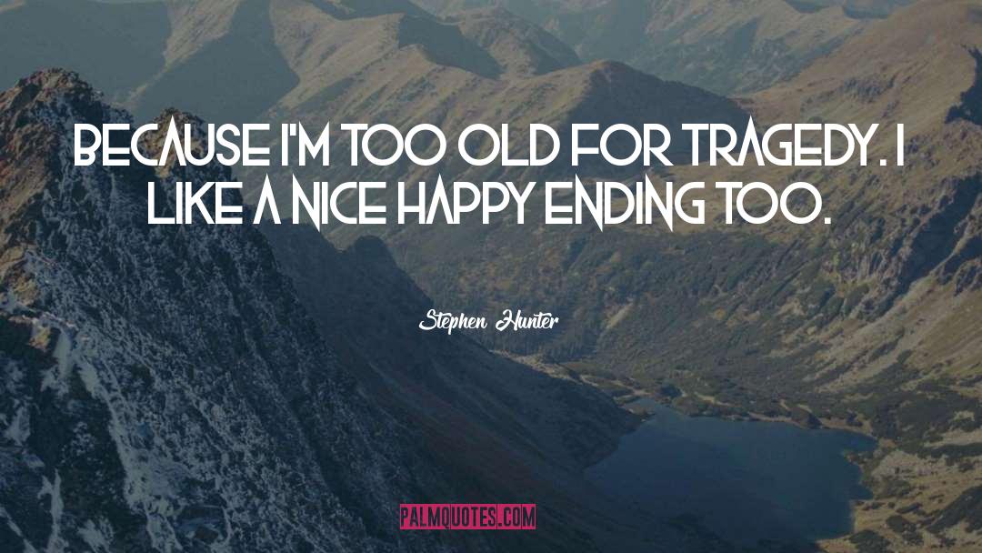 Happy Ending quotes by Stephen Hunter