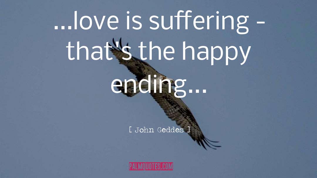Happy Endings quotes by John Geddes