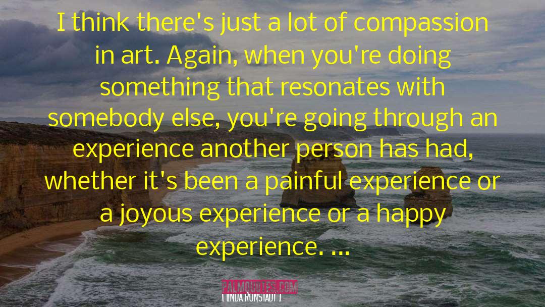 Happy Experience quotes by Linda Ronstadt