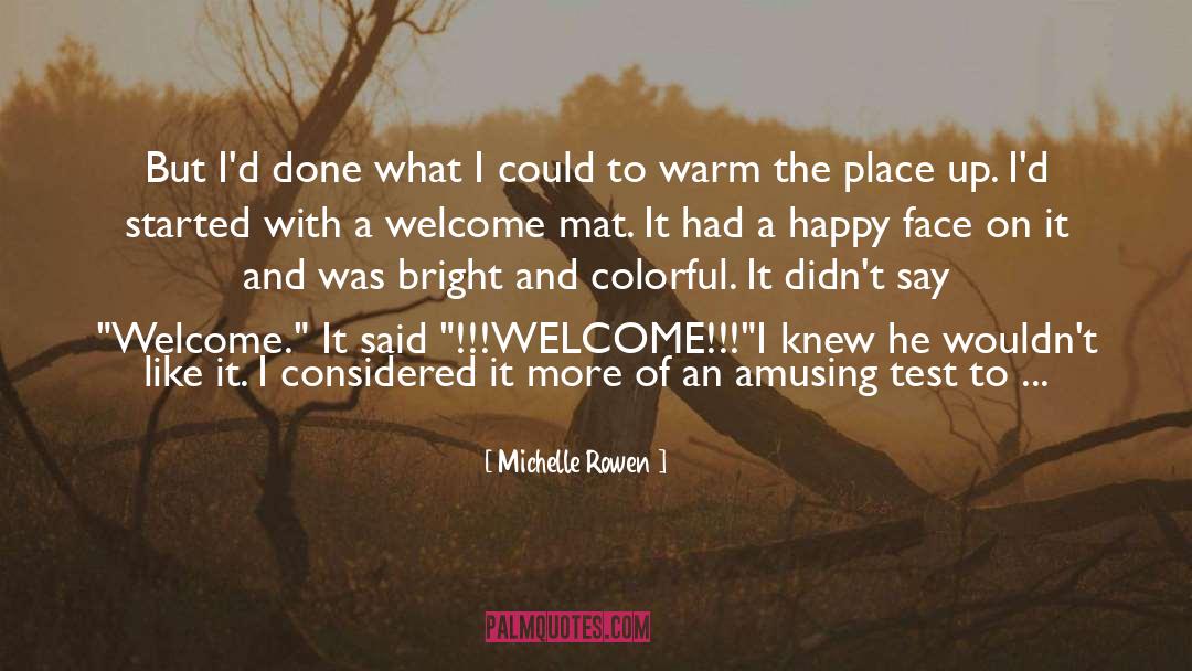 Happy Face quotes by Michelle Rowen