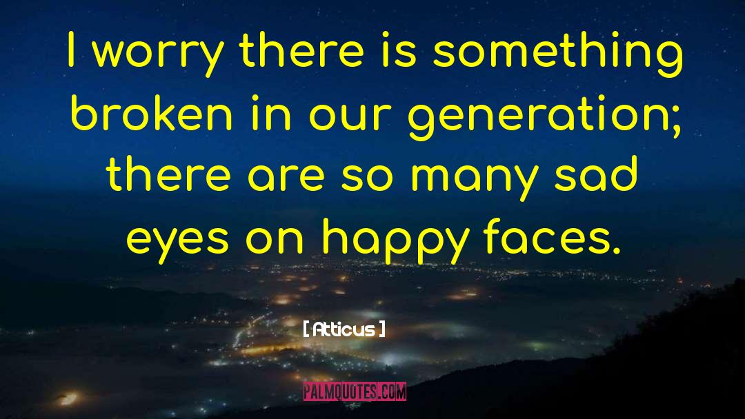 Happy Faces quotes by Atticus