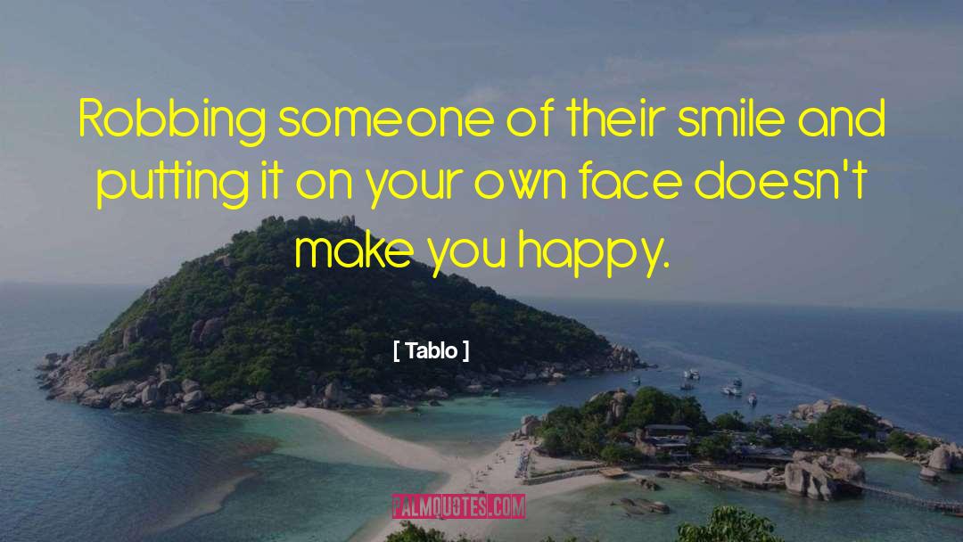 Happy Faces quotes by Tablo