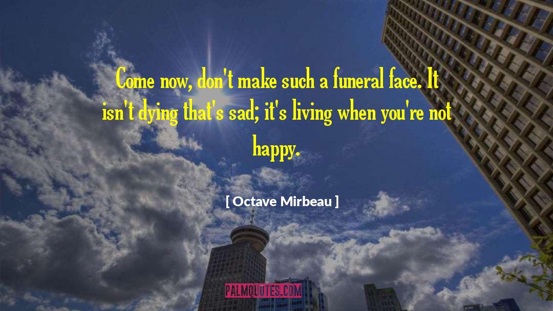 Happy Faces quotes by Octave Mirbeau