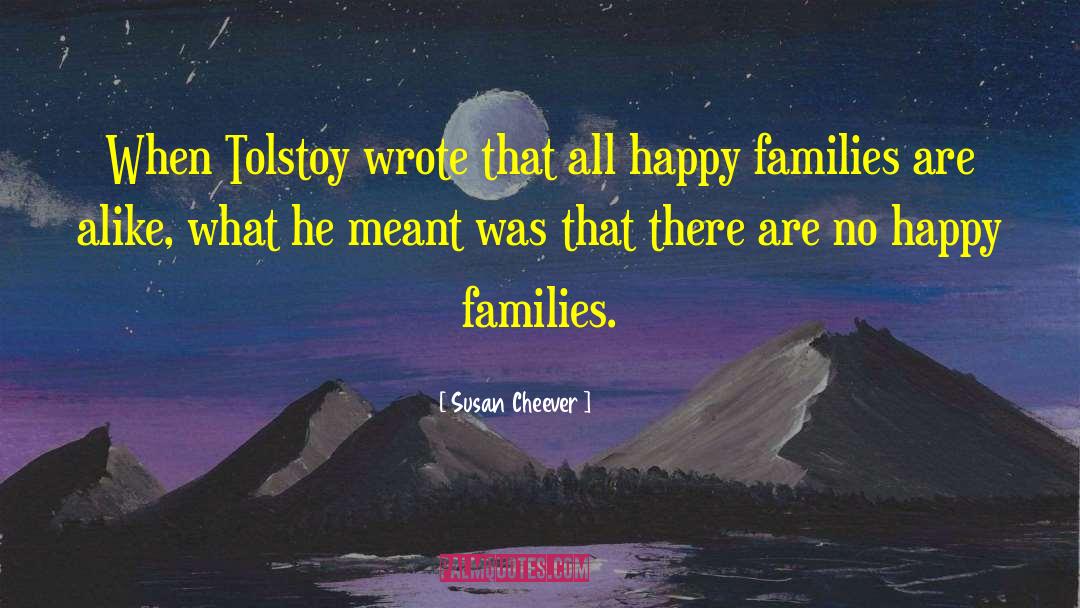 Happy Families quotes by Susan Cheever