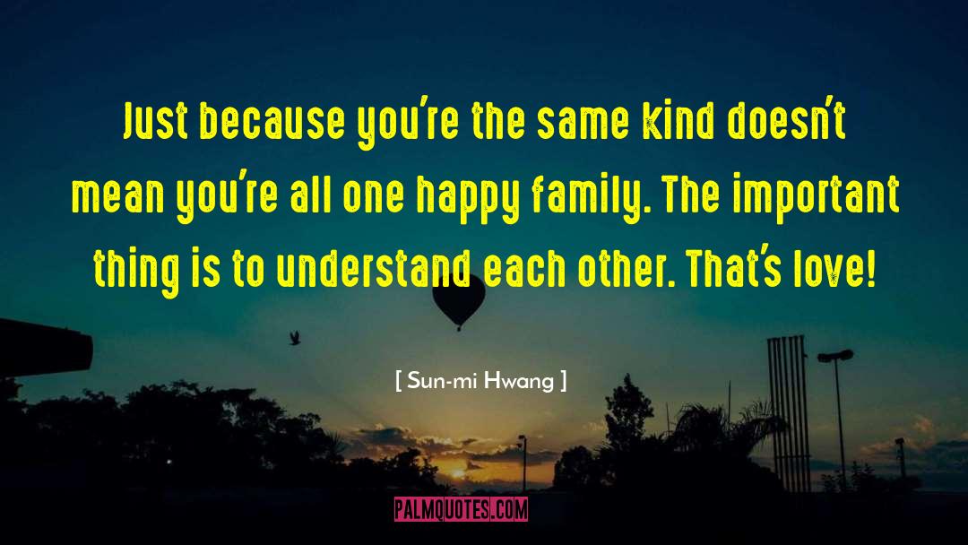 Happy Family quotes by Sun-mi Hwang