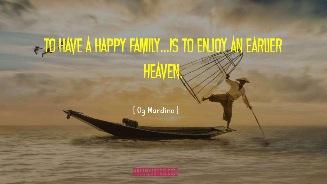 Happy Family quotes by Og Mandino