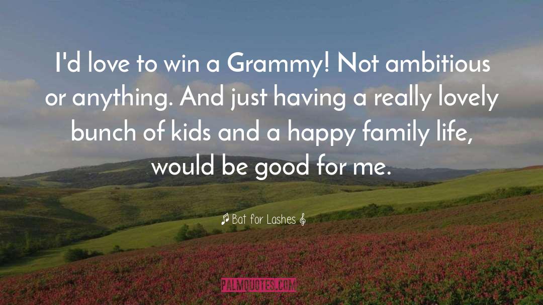 Happy Family quotes by Bat For Lashes