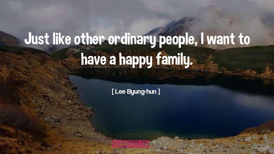 Happy Family quotes by Lee Byung-hun