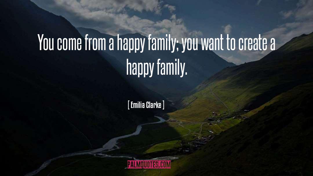 Happy Family quotes by Emilia Clarke