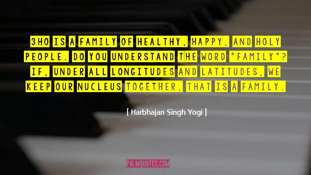 Happy Family Search quotes by Harbhajan Singh Yogi