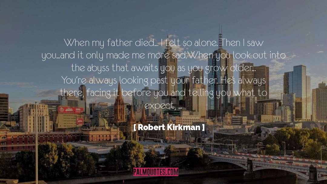 Happy Father Day Deceased quotes by Robert Kirkman