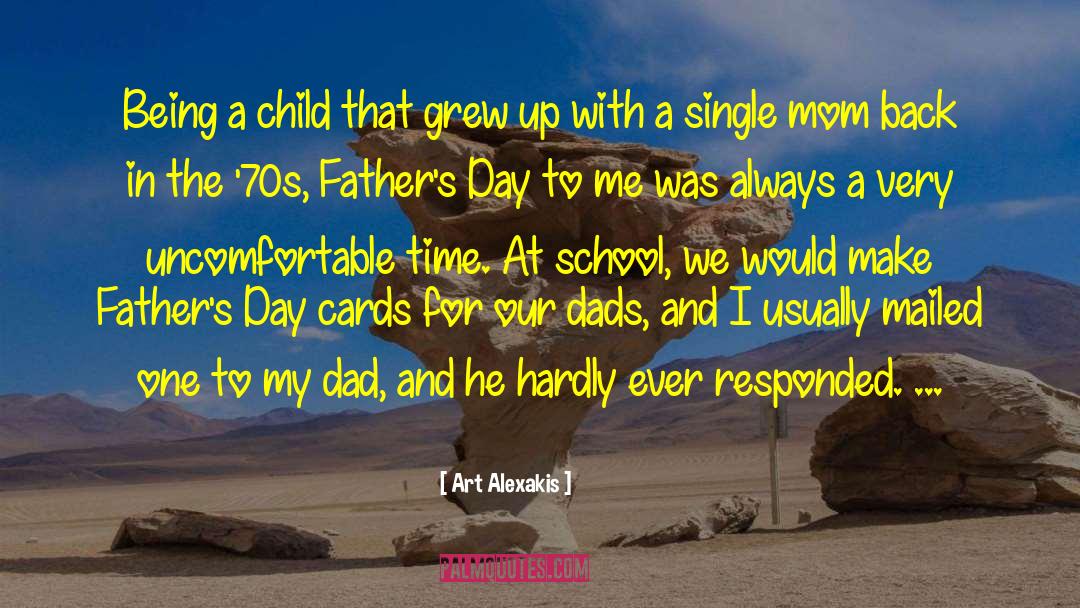 Happy Fathers Day Mom quotes by Art Alexakis