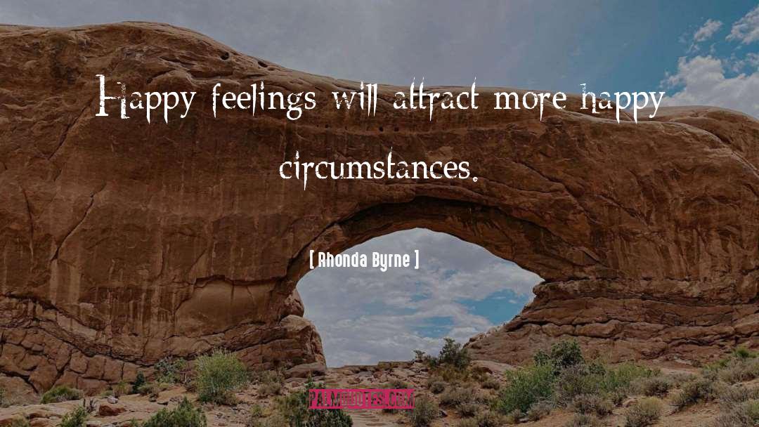 Happy Feelings quotes by Rhonda Byrne