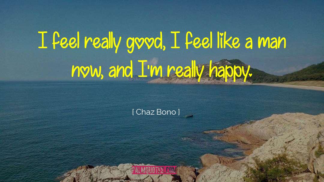 Happy Feelings quotes by Chaz Bono