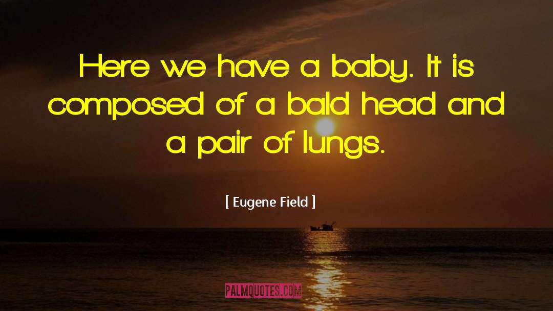 Happy First Month Baby Girl quotes by Eugene Field