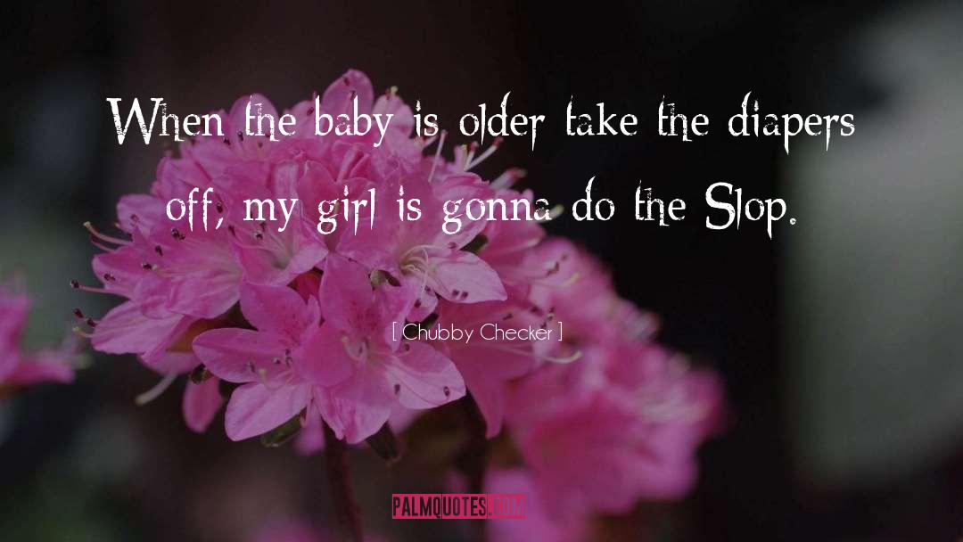 Happy First Month Baby Girl quotes by Chubby Checker