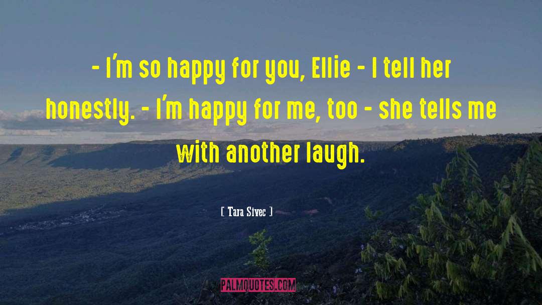Happy For You quotes by Tara Sivec