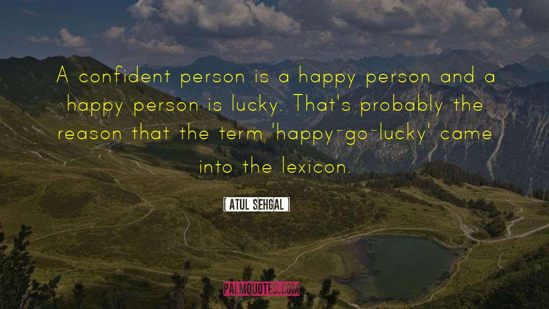 Happy Go Lucky quotes by ATUL SEHGAL