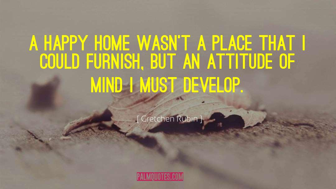 Happy Home quotes by Gretchen Rubin