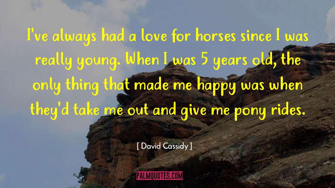 Happy Horse quotes by David Cassidy